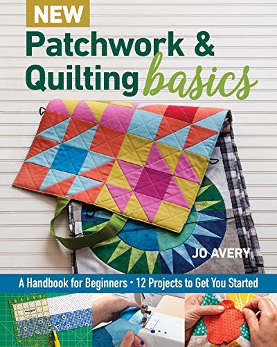 New Patchwork & Quilting Basics: A Handbook for Beginners