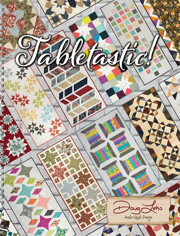 Tabletastic!: 20 Table Topper Patterns by Doug Leko of Antler Quilt Design