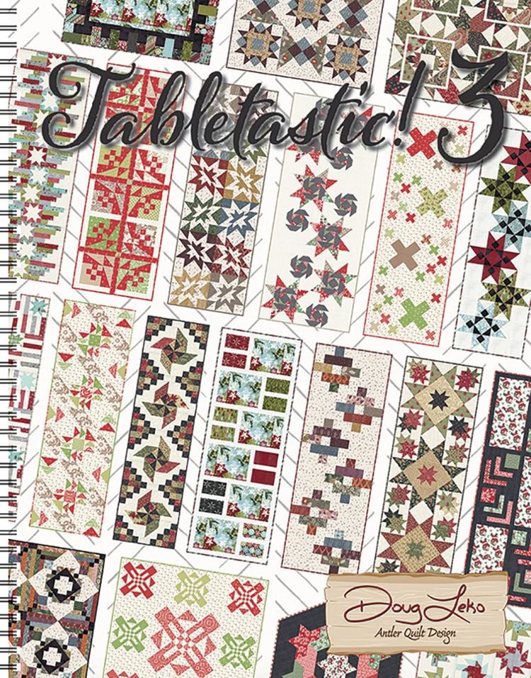 Tabletastic! 3 20 More Table Topper Patterns by Doug Leko Antler Quilt Design